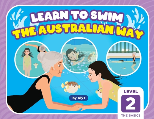Learn To Swim The Australian Way Level 2: The B... 0645366927 Book Cover