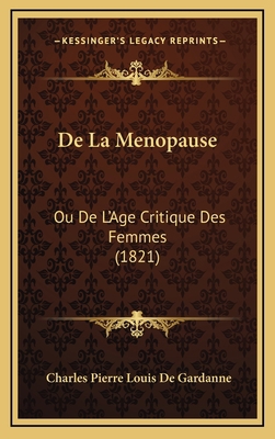 de La Menopause: Ou de L'Age Critique Des Femme... [French] 1167949986 Book Cover