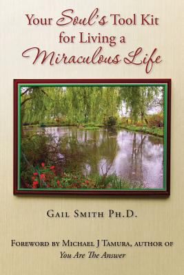 Your Soul's Tool Kit For Living a Miraculous Life 1499716354 Book Cover