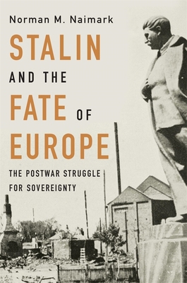 Stalin and the Fate of Europe: The Postwar Stru... 067423877X Book Cover