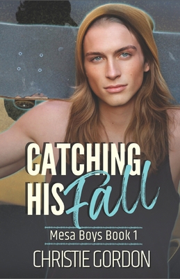 Catching His Fall: A Roommates to Lovers MM Rom... B09X482K3Z Book Cover