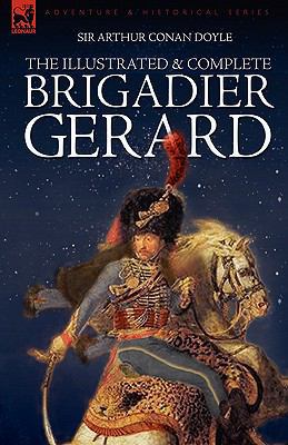 The Illustrated & Complete Brigadier Gerard: Al... 1846773938 Book Cover