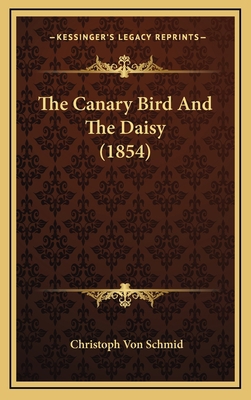 The Canary Bird And The Daisy (1854) 1167066138 Book Cover