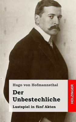 Der Unbestechliche: Lustspiel in fünf Akten [German] 1482580063 Book Cover