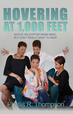 Hovering at 1,000 Feet: Advice Helicopter Moms ... 1480958492 Book Cover
