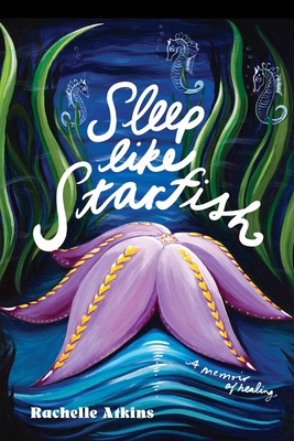 Sleep like Starfish: A Memoir of Healing B0DJRY93YQ Book Cover