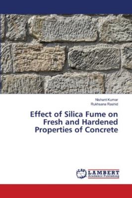 Effect of Silica Fume on Fresh and Hardened Pro... 6202808950 Book Cover