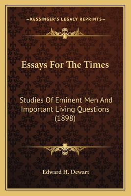 Essays For The Times: Studies Of Eminent Men An... 1164013831 Book Cover