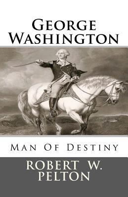 George Washington Man of Destiny 1466481099 Book Cover