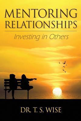 Mentoring Relationships: Investing in Others 0986061328 Book Cover