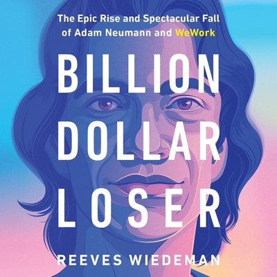 Billion Dollar Loser Lib/E: The Epic Rise and S... 1549107534 Book Cover