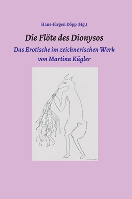 Die Flöte des Dionysos: Das Erotische im zeichn... [German] 3347036603 Book Cover