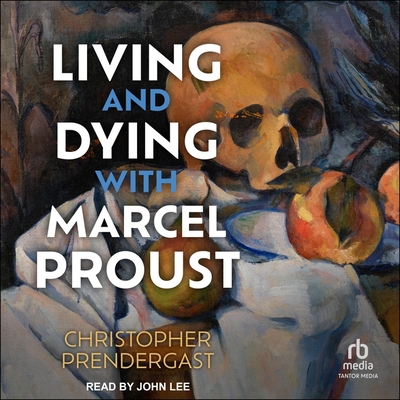 Living and Dying with Marcel Proust B0C3G62RPC Book Cover