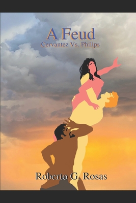 A Feud: Cervantez Vs. Philips B0BKJ9DDTX Book Cover