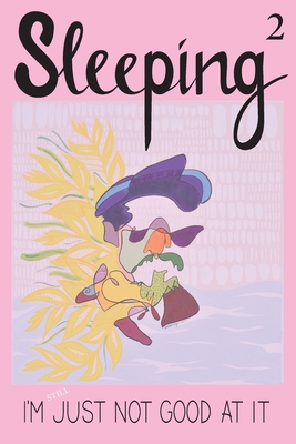 Sleeping 2: I'm Still Not Good At It 1695802950 Book Cover