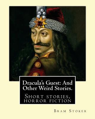 Dracula's Guest: And Other Weird Stories. By: B... 1539410188 Book Cover