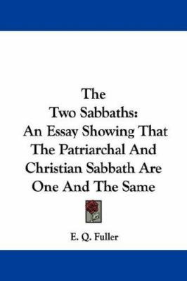 The Two Sabbaths: An Essay Showing That The Pat... 1430455829 Book Cover