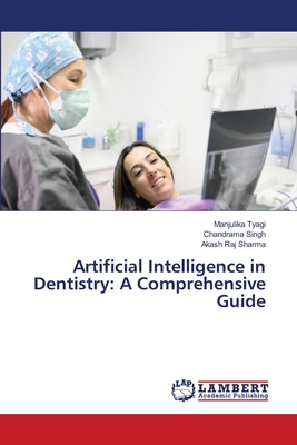 Artificial Intelligence in Dentistry: A Compreh... 6205630834 Book Cover