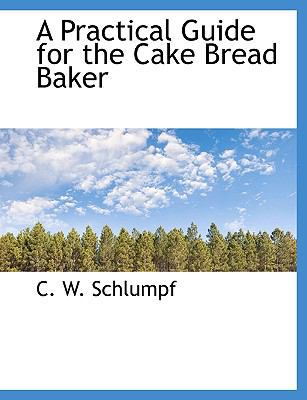 A Practical Guide for the Cake Bread Baker 1140611240 Book Cover