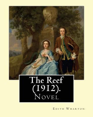 The Reef (1912). By: Edith Wharton: Novel 1542856116 Book Cover