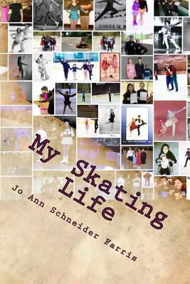 My Skating Life: Fifty Plus Years of Skating 1503206688 Book Cover