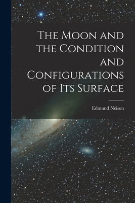 The Moon and the Condition and Configurations o... 1016218249 Book Cover