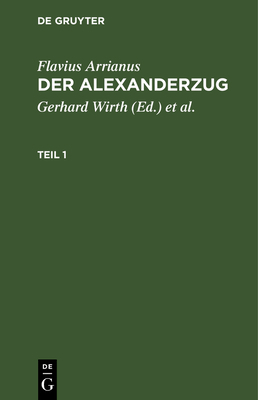 Flavius Arrianus: Der Alexanderzug. Teil 1 [German] 3112526171 Book Cover