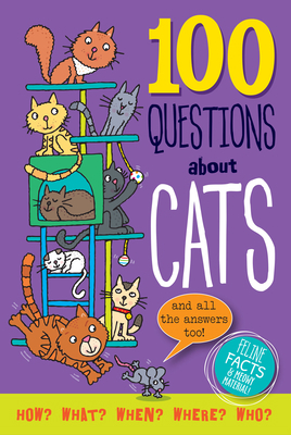 100 Questions about Cats: Feline Facts and Meow... 1441335366 Book Cover