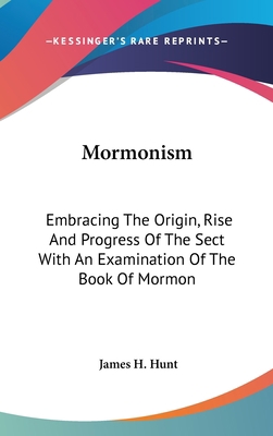 Mormonism: Embracing The Origin, Rise And Progr... 0548136998 Book Cover