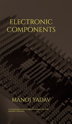 Electronic Components: A must read for all begi... B0D8VDBYS6 Book Cover