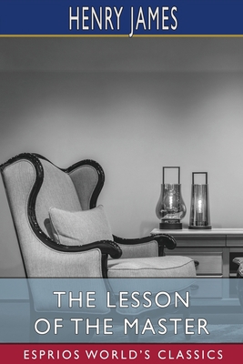 The Lesson of the Master (Esprios Classics) 1006924213 Book Cover