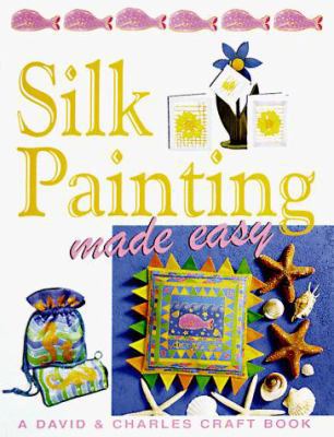 Silk Painting Made Easy 0715305646 Book Cover