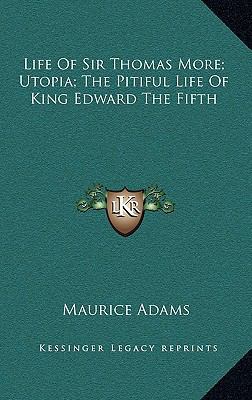 Life of Sir Thomas More; Utopia; The Pitiful Li... 1163854514 Book Cover