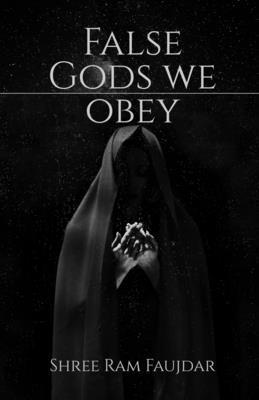 False Gods We Obey B0G7TLHPT6 Book Cover