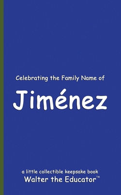 Celebrating the Family Name of Jiménez B0DGKGMK2S Book Cover