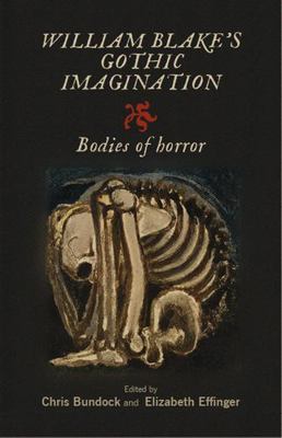 William Blake's Gothic Imagination: Bodies of H... 1526121948 Book Cover