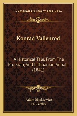 Konrad Vallenrod: A Historical Tale, From The P... 1165422328 Book Cover