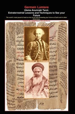 Ulema Anunnaki Tarot. Extraterrestrial Lessons and Techniques to See Your Future