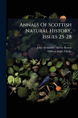 Annals Of Scottish Natural History, Issues 25-28 1271293625 Book Cover