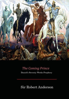 The Coming Prince: Daniel's Seventy Weeks Prophecy 1546374124 Book Cover