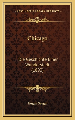 Chicago: Die Geschichte Einer Wunderstadt (1893) 1164455834 Book Cover