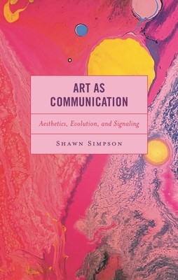 Art as Communication: Aesthetics, Evolution, an... 1666924350 Book Cover