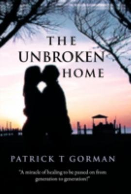 The Unbroken Home 1449771815 Book Cover