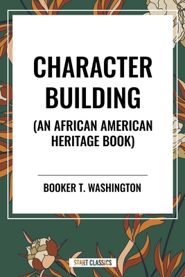 Character Building: An African American Heritag... B0CZ68NK72 Book Cover