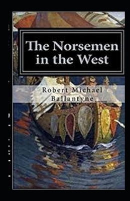 Paperback The Norsemen in the West Illustrated Book
