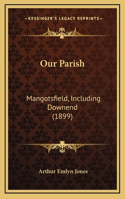 Our Parish: Mangotsfield, Including Downend (1899) 1167111508 Book Cover