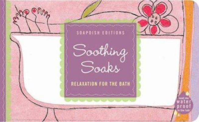 Soapdish Editions: Soothing Soaks: Relaxation for the Bath