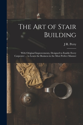 The Art of Stair Building: With Original Improv... 1016792867 Book Cover