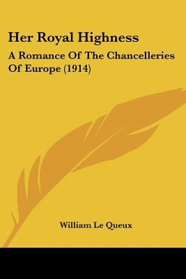 Her Royal Highness: A Romance Of The Chanceller... 054859967X Book Cover