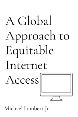 A Global Approach to Equitable Internet Access B0DFBMXHX7 Book Cover